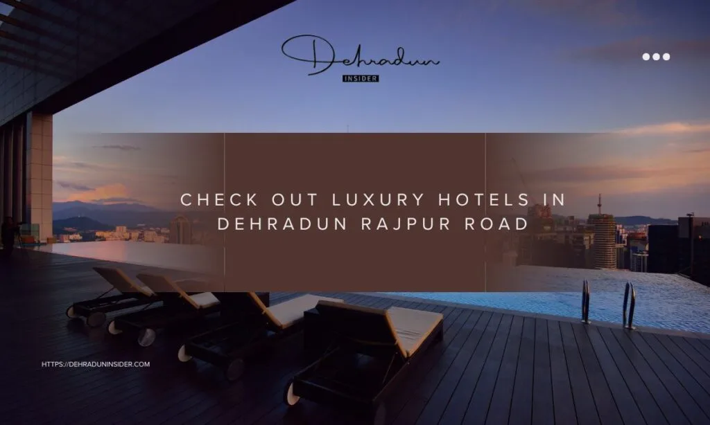Top 5 Luxury Hotels on Rajpur Road, Dehradun (2026 Guide for Tourists & Couples)