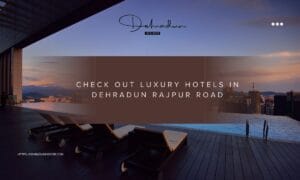 Luxury Hotel on Rajpur Road Dehradun View